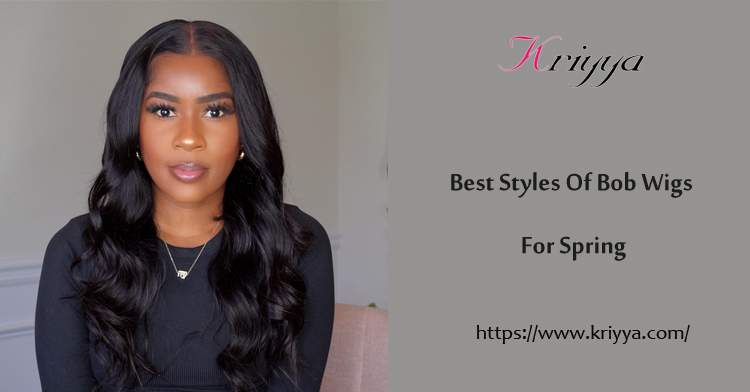 best styles of bob wigs for spring